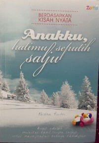 Anakku Hatimu Seputih Salju