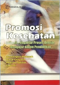 Promosi Kesehatan: Sebuah Pengantar Proses Belajar Mengajar dalam Pendidikan