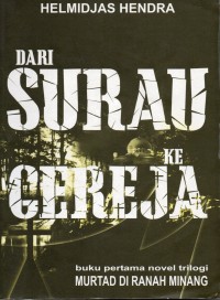 Dari Surau ke Gereja:Buku Pertama Novel Trilogi Murtad di Ranah Minang