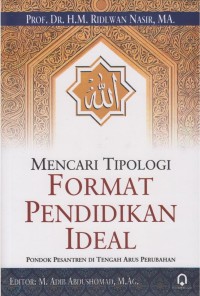 Mencari Tipologi: Format Pendidikan Ideal= Pondok Pesantren di Tengah Arus Perubahan