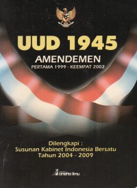 UUD 1945 Amendemen Pertama 1999 - Keempat 2002