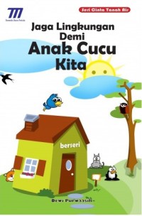 Jaga Lingkungan Demi Anak Cucu Kita