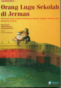 Orang Lugu Sekolah di Jerman: Petunjuk bagi Pelajar/Mahasiswa Kuliah, Tinggal, Bekerja dan Hidup di Jerman