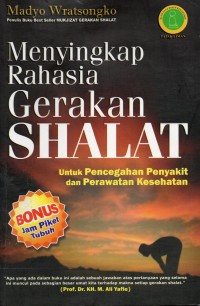 Menyikap Rahasia Gerakan Shalat: untuk Pencegahan Penyakit dan Perawatan Kesehatan