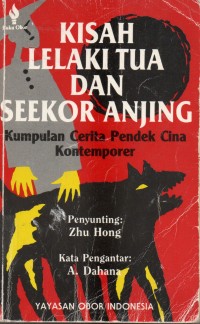Kisah Lelaki Tua dan Seekor Anjing: Kumpulan Cerita Pendek Cina Kontemporer
