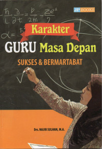Karakter Guru Masa Depan: Sukses dan Bermartabat