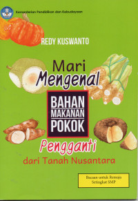 Mari Mengenal  Bahan Makanan Pokok Pengganti dari Tanah Nusantara