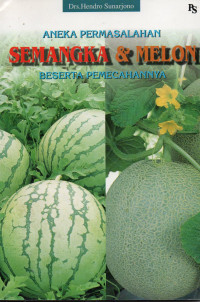Aneka Permasalahan Semangka & Melon Beserta Pemecahannya