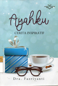 Ayahku: Cerita Inspiratif