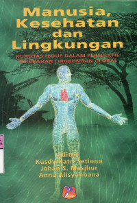 Manusia, Kesehatan dan Lingkungan: Kualitas Hidup dalam Perspektif Perubahan Lingkungan Global