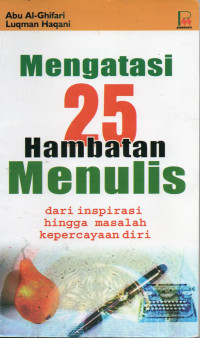 Mengatasi 25 Hambatan Menulis: dari Inspirasi HIngga Masalah Kepercayaan Diri