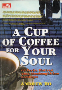 A Cup of Coffee for Your Soul: 68 Cerita Motivasi yang Membangkitkan Semangat