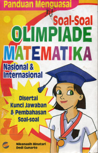 Panduan Menguasai Soal-Soal Olimpiade Matematika Nasional dan Internasional: Disertai Kunci Jawaban & Pembahasan Soal-Soal