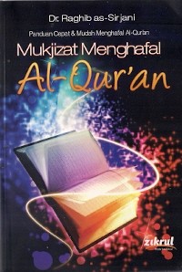 Mukjizat Menghafal Al-Quran: Panduan Cepat & Mudah Menghafal Al-Qur'an