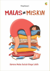 Malas # Miskin: Karena Malas Butuh Biaya Lebih