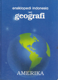 Ensiklopedi Indonesia Seri Geografi: Amerika