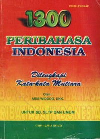 1300 peribahasa indonesia: Dilengkapi Kata-Kata Mutiara
