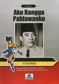 Aku Bangga Pahlawanku: Soekarno