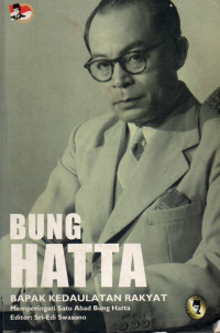 Bung Hatta Bapak Kedaulatan Rakyat: Memperingati Satu Abad Bung Hatta