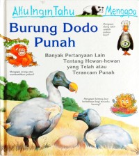 Aku Ingin Tahu Mengapa: Burung Dodo Punah Dan Banyak Pertanyaan Lain Tentang Hewan-hewan yang Telah atau Terancam Punah