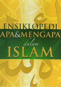 Ensiklopedi Apa dan Mengapa dalam Islam 5