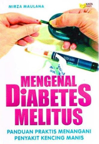Mengenal Diabetes Melitus: Panduan Praktis Menangani Penyakit Kencing Manis