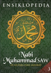 Ensiklopedia Nabi Muhammad SAW Di Antara Para Sahabat Jilid 3