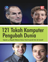 121 Tokoh Komputer Pengubah Dunia: Sejarah dan Biografi, Rahasia Sukses, Kisah Inspiratif, Ide-ide Inovatif