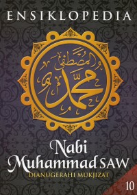 Ensiklopedia Nabi Muhammad SAW Dianugerahi Mukjizat Jilid 10