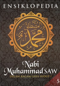 Ensiklopedia Nabi Muhammad SAW Dalam Ragam Gaya Hidup 1 Jilid 5