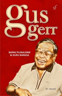 Gus Gerr: Bapak Pluralisme & Guru Bangsa