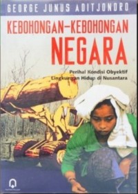 Kebohongan-Kebohongan Negara: Perihal Kondisi Lingkungan Hidup di Nusantara