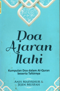 Doa Ajaran Ilahi: Kumpulan Doa dalam Al-Qurán beserta Tafsirnya