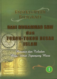 Ensiklopedi Biografi 1 Nabi Muhammad SAW. & Tokoh-Tokoh Besar ISLAM