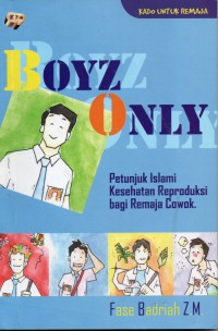Boyz Only: Petunjuk Islami Kesehatan Reproduksi bagi Remaja Cowok