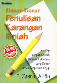 Dasar-Dasar Penulisan Karangan Ilmiah: Lengkap dengan Kaidah Bahasa Indonesia yang Benar untuk Perguruan Tinggi