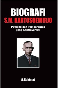 Biografi S.M. Kartosoewirjo: Pejuang dan Pemberontak yang Kontroversial