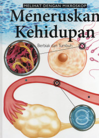 Melihat dengan Mikroskop Jilid 4: Meneruskan Kehidupan - Berbiak dan Tumbuh