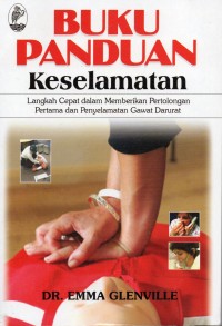 Buku Panduan Keselamatan: Langkah Cepat dalam Memberikan Pertolongan Pertama dan Penyelamatan Gawat Darurat