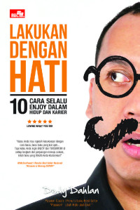 Lakukan dengan Hati: 10 Cara Selalu Enjoy dalam Hidup dan Karier