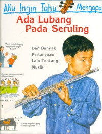 Aku Ingin Tahu Mengapa: Ada Lubang Pada Seruling dan Banyak Pertanyaan Lain Tentang Musik