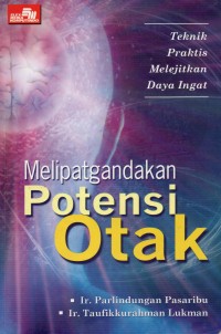 Melipatgandakan Potensi Otak: Teknik Praktis Melejitkan Daya Ingat