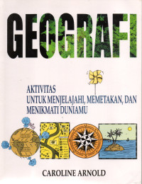 Geografi: Aktifitas Untuk Menjelajahi, Memetakan, dan Menikamati Duniamu