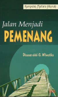 Jalan Menjadi Pemenang: Kumpulan Mutiara Hikmah