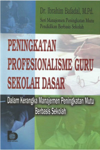Peningkatan Profesionalisme Guru Sekolah Dasar: Dalam Kerangka Manajemen Peningkatan Mutu Berbasis Sekolah