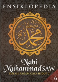 Ensiklopedia Nabi Muhammad SAW Dalam Ragam Gaya Hidup 2 Jilid 6