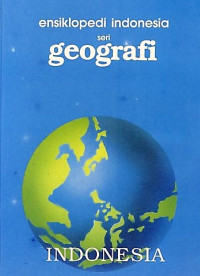 Ensiklopedi Indonesia Seri Geografi: Indonesia