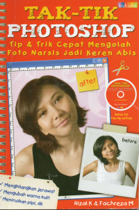 Tak-Tik Photoshop: Tips dan Trik Cepat Mengolah Foto Narsis Jadi Keren Abis
