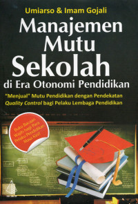 Manajemen Mutu Sekolah di Era Otonomi Pendidikan: 