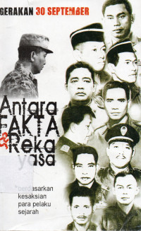 Gerakan 30 September: Antara Fakta & Rekayasa
Berdasarkan Kesaksian para Pelaku Sejarah